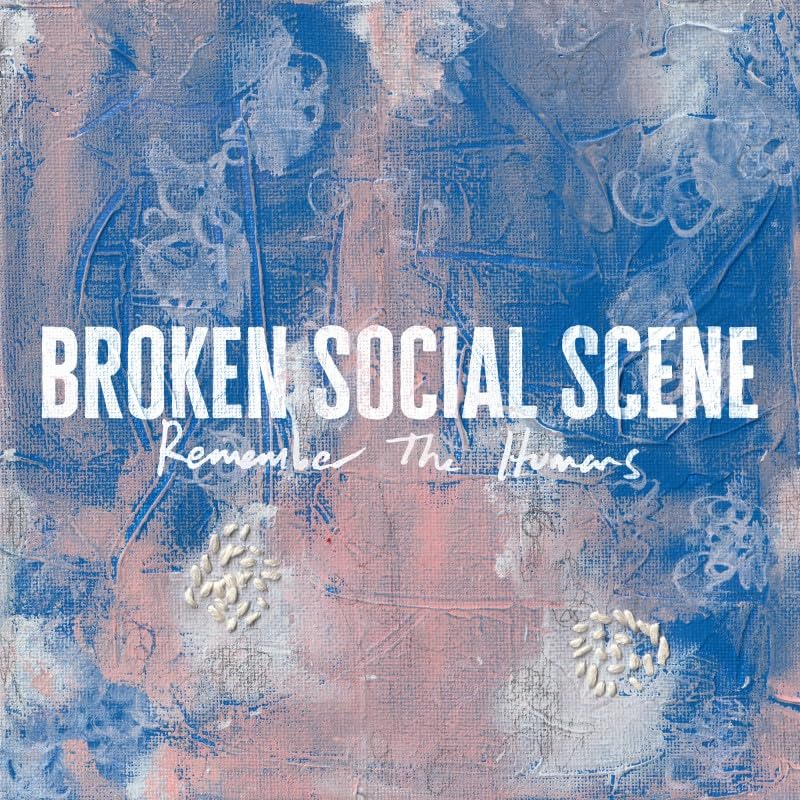 BROKEN SOCIAL SCENE - REMEMBER THE HUMANS [Audio CD] 1