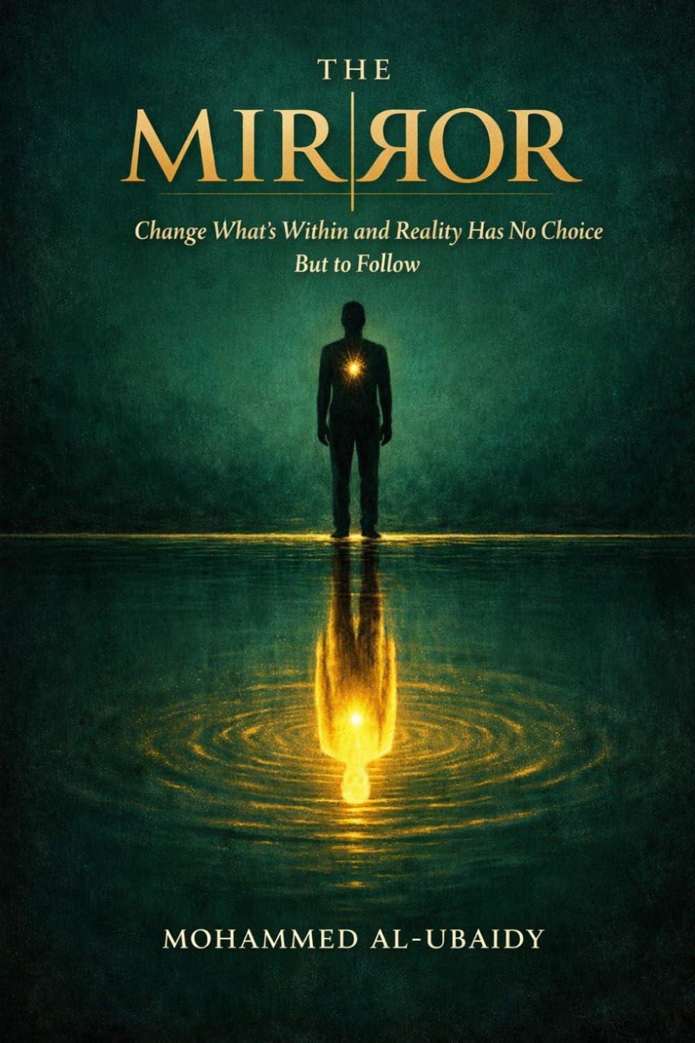 Mohammed Al-Ubaidy - The Mirror: Change What's Within and Reality Has No Choice But to Follow | Paperback 1
