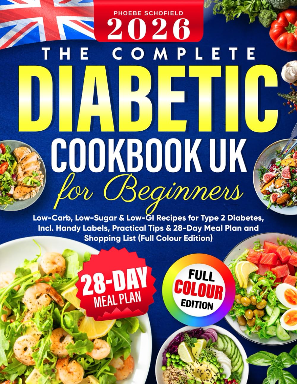 The Complete UK Diabetic Cookbook for Beginners by Phoebe Schofield | Low-Carb, Low-Sugar Recipes 1