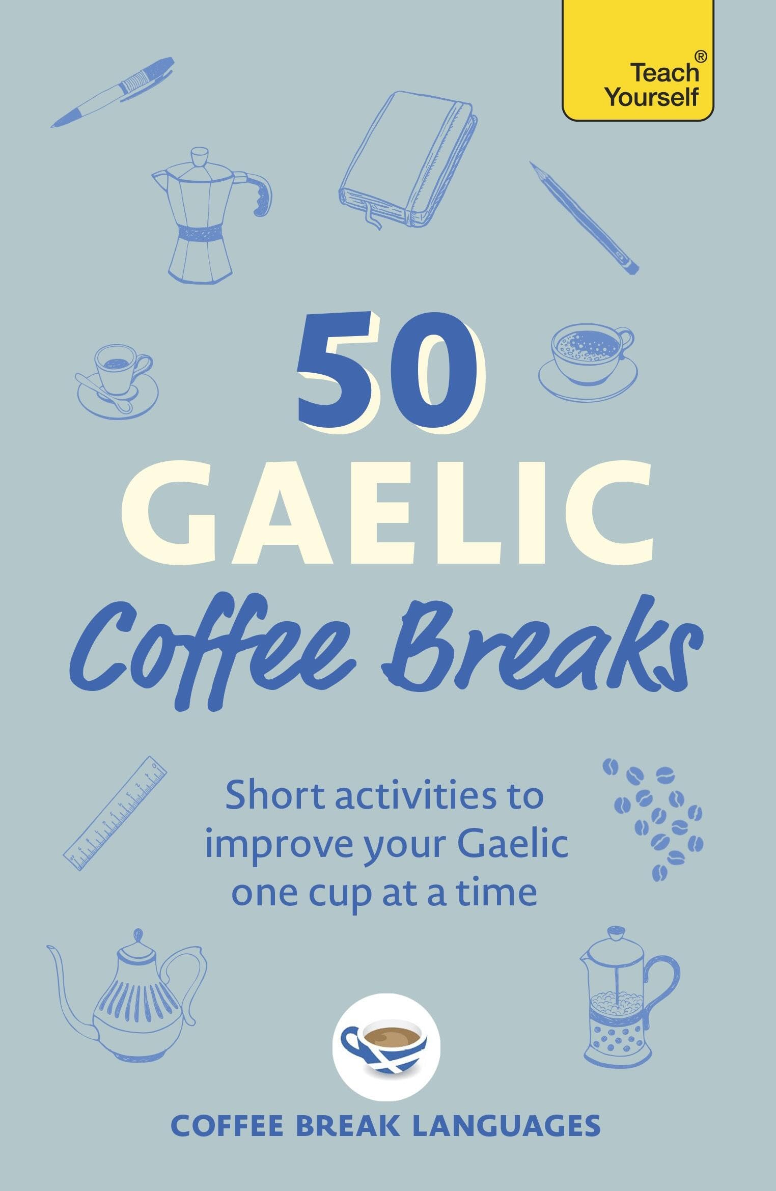 Teach Yourself 50 Gaelic Coffee Breaks - Short Activities for Scottish Gaelic Improvement | Paperback 1