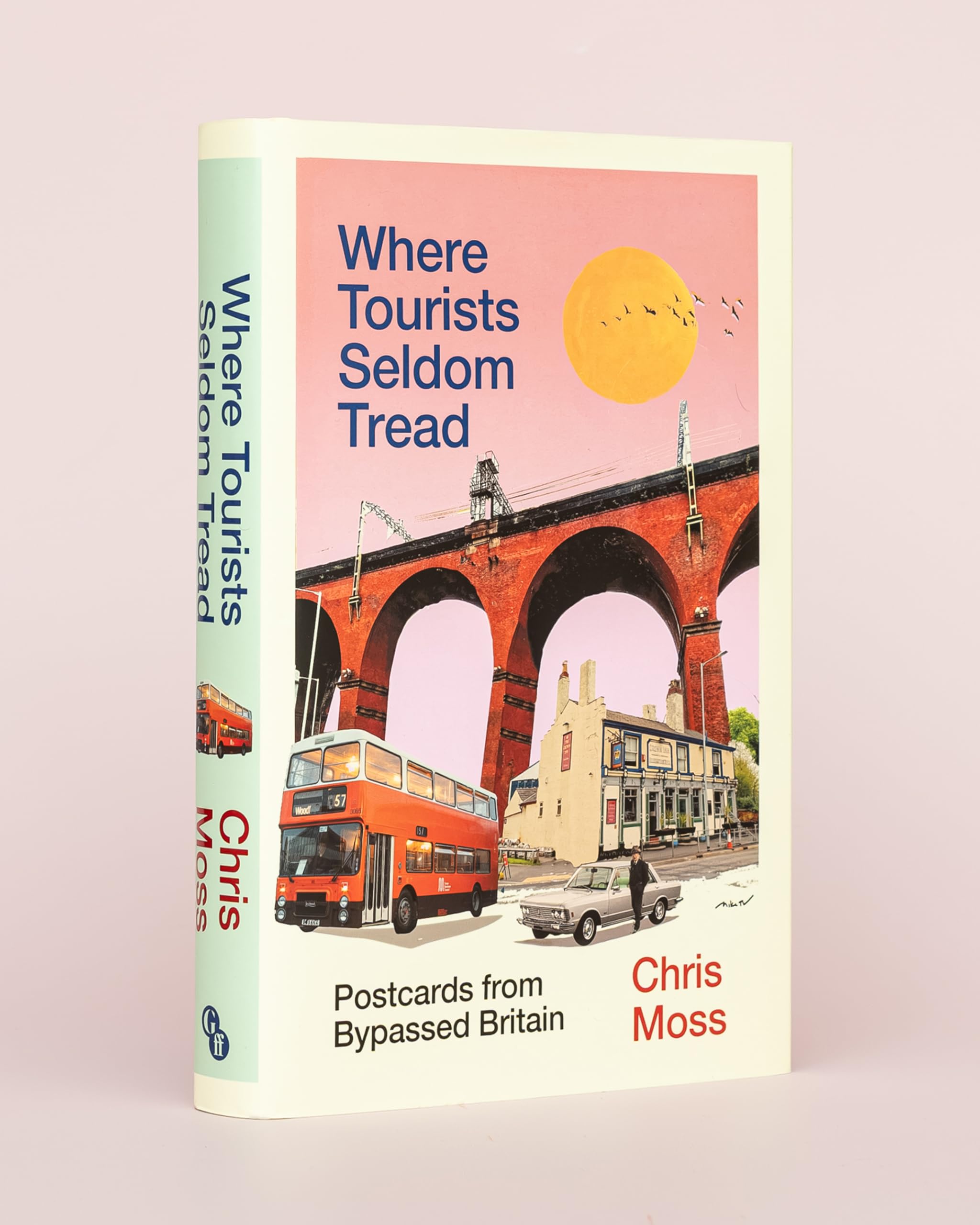 Where Tourists Seldom Tread: Postcards from Bypassed Britain by Chris Moss [Hardcover] 3
