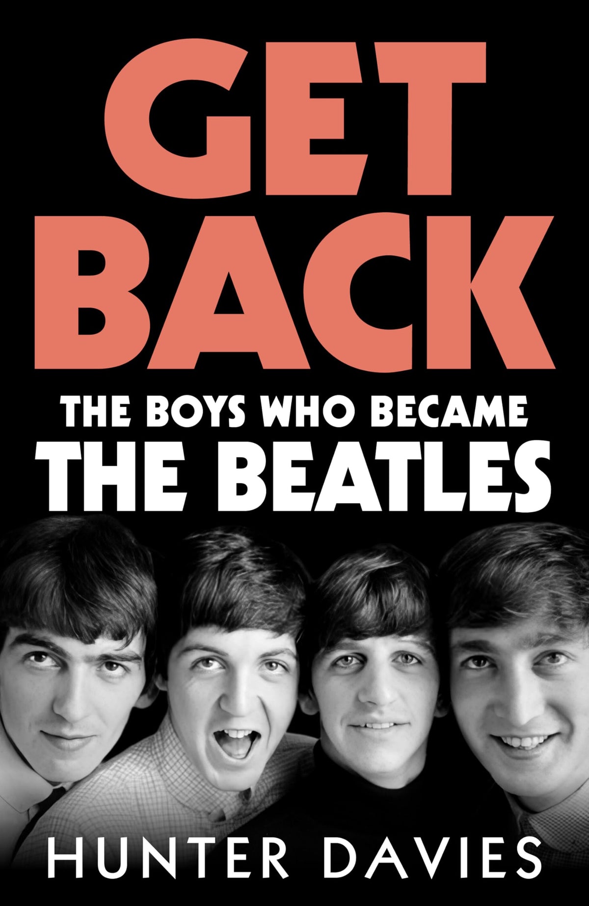 Get Back: The Boys Who Became The Beatles - A Biography by Hunter Davies [Hardcover]