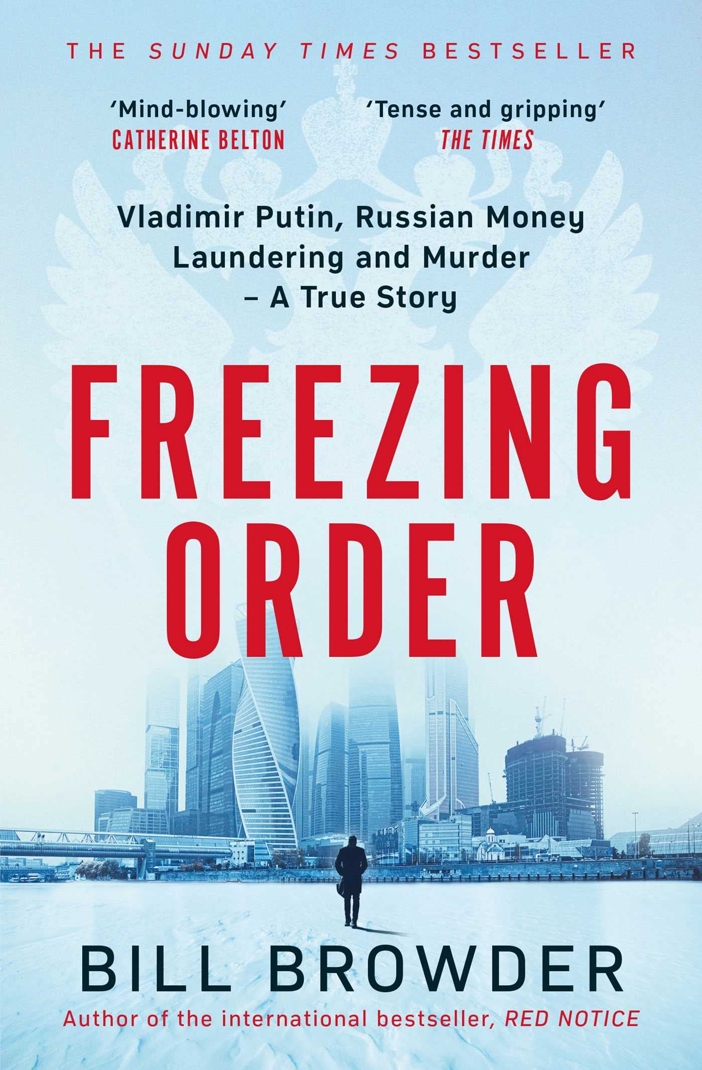 Freezing Order: Vladimir Putin, Russian Money Laundering and Murder - A True Story by Bill Browder | Paperback