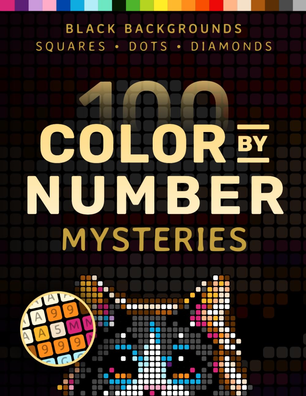 Pixelcolorist Books 100 Color by Number Mysteries - Relaxation Coloring Book for Adults | Black Background | Paperback
