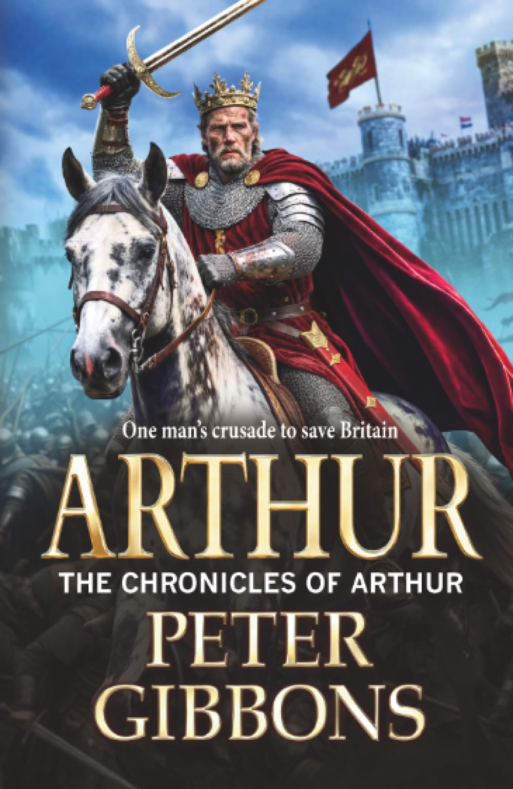 Peter Gibbons - Arthur: A Dark Age Adventure of War and Betrayal [Paperback]