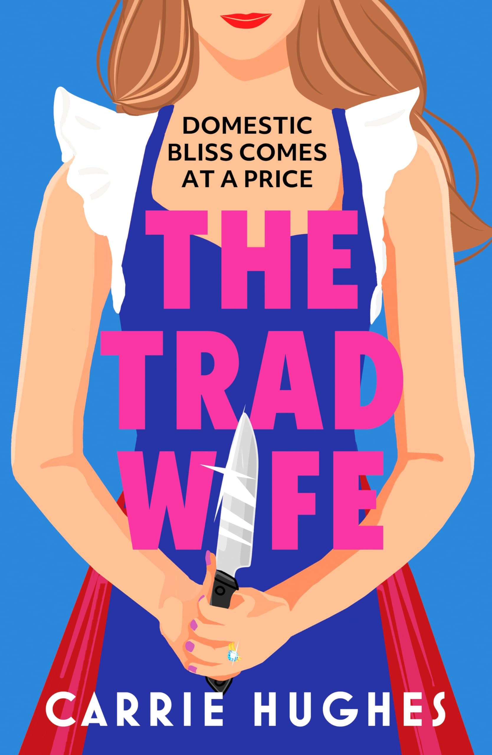 Hughes, Carrie - The Trad Wife | Psychological Thriller Paperback 1