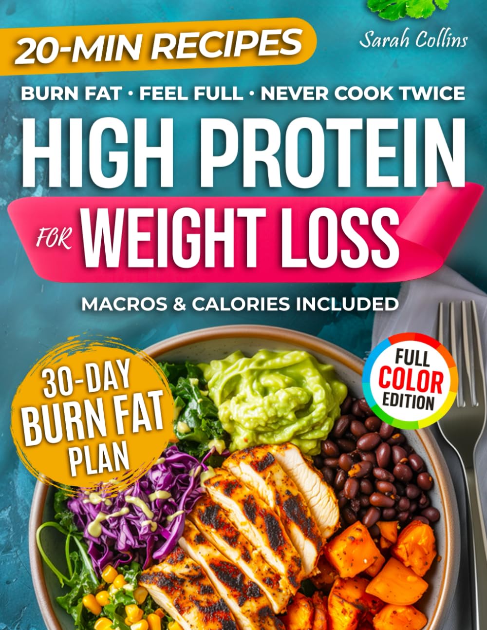 Sarah Collins - High Protein Cookbook for Weight Loss: 101 Low Carb Recipes & a 30-Day Meal Plan [Paperback]