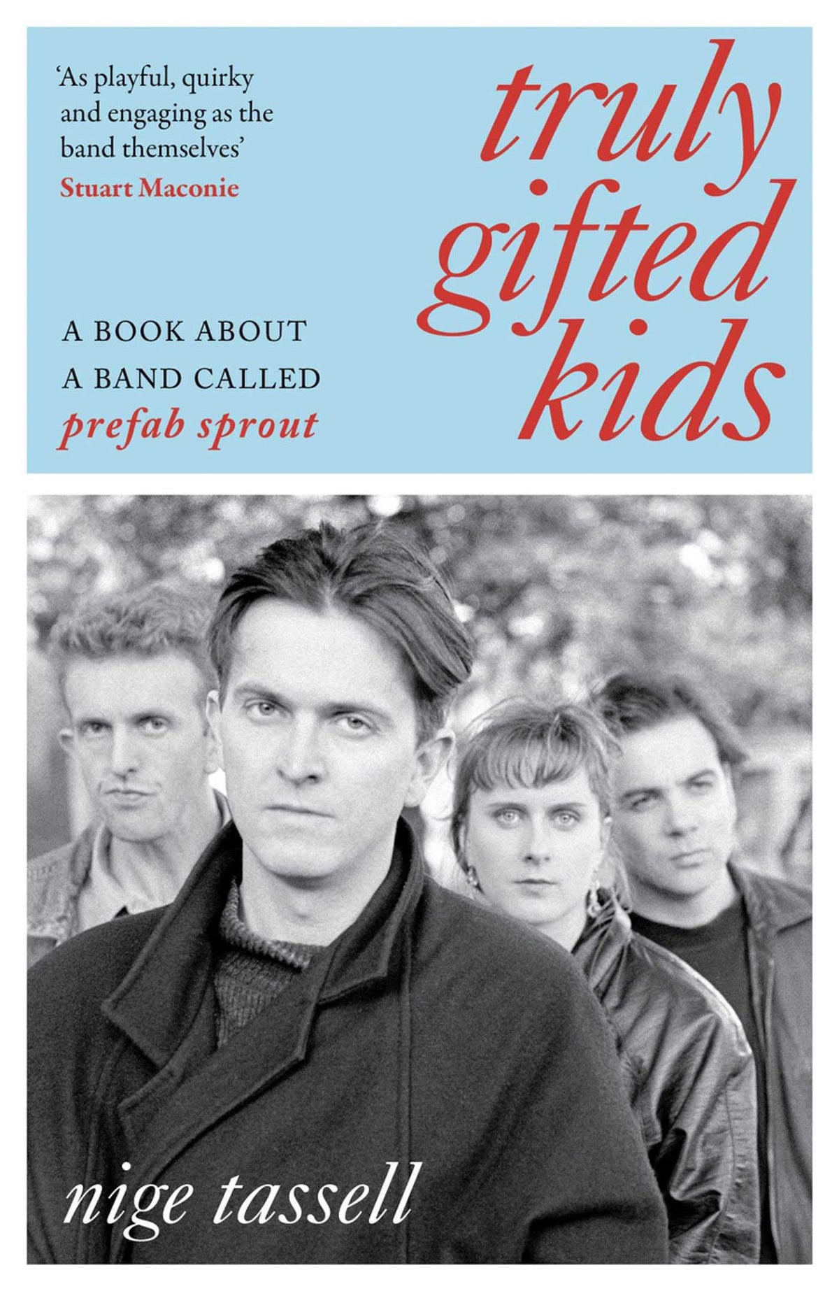 Nige Tassell - Truly Gifted Kids: A Book About a Band Called Prefab Sprout [Hardcover]