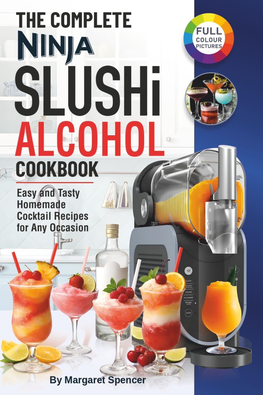 The Complete Ninja SLUSHi Alcohol Cookbook by Margaret Spencer | Paperback 1