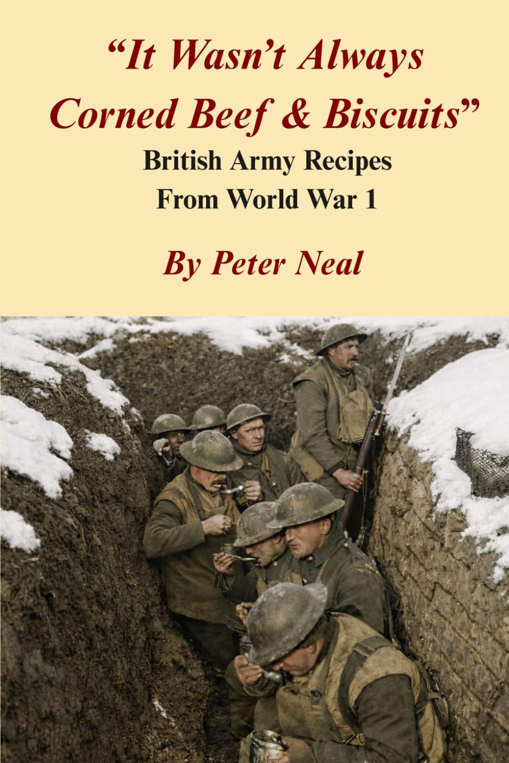 Peter Neal - It wasn't always Corned Beef & Biscuits: British Army Recipes From World [Paperback]
