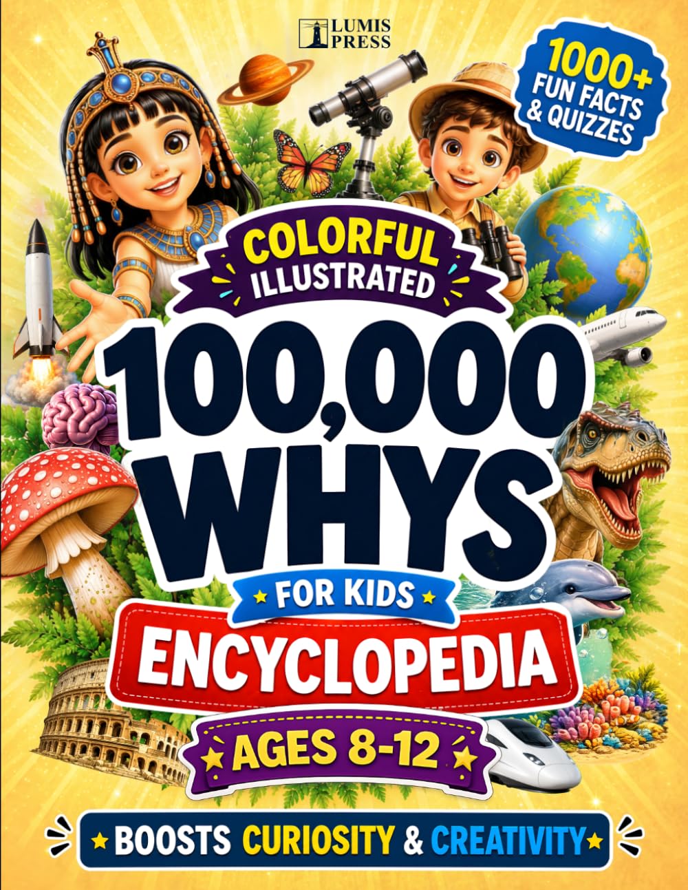 Lumis Press 100,000 Whys for Kids: The Ultimate Colorful Illustrated Encyclopedia | Paperback | Ages 8-12