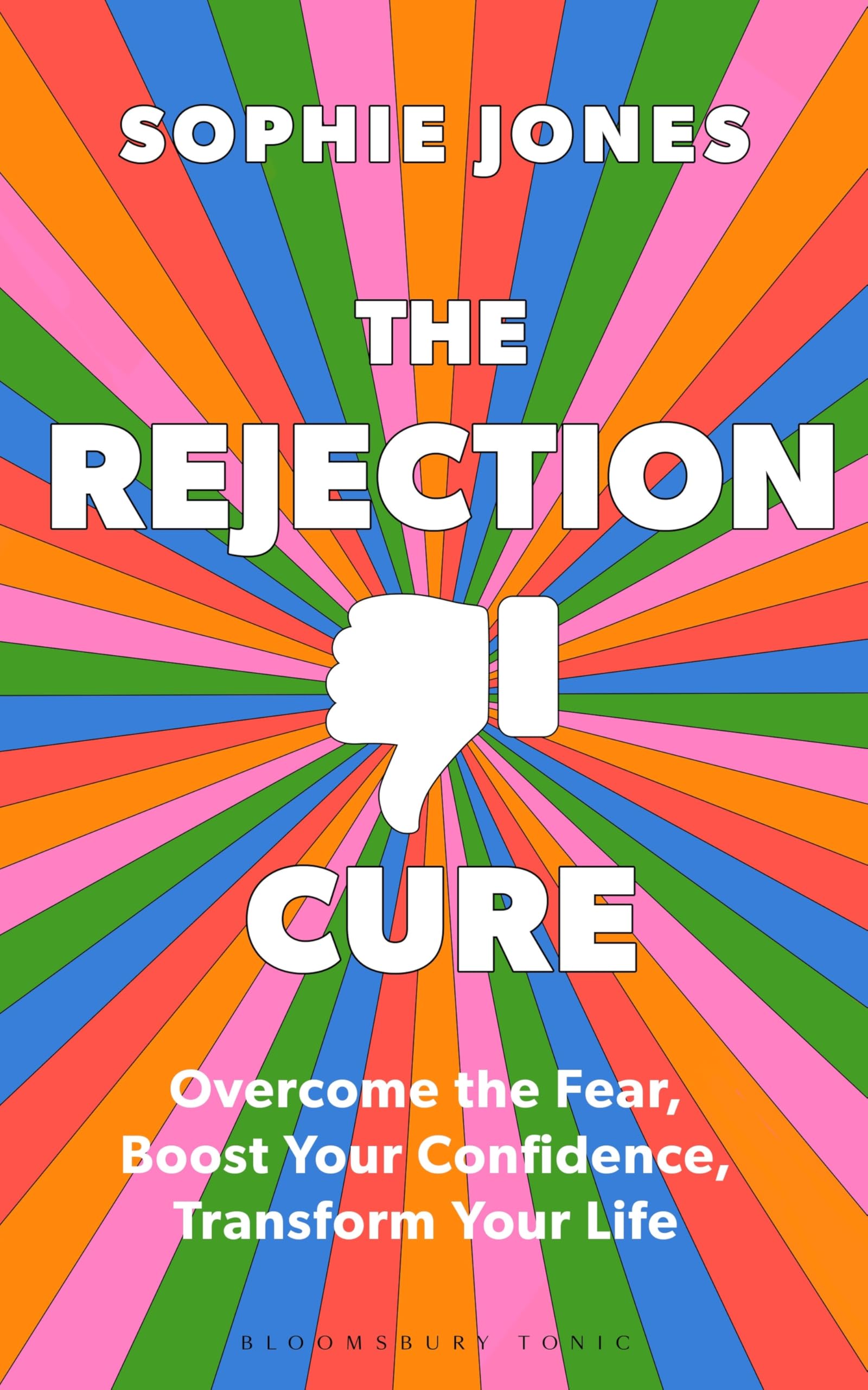 Bloomsbury Tonic The Rejection Cure: Overcome Fear, Boost Confidence | Hardcover | Sophie Jones 1