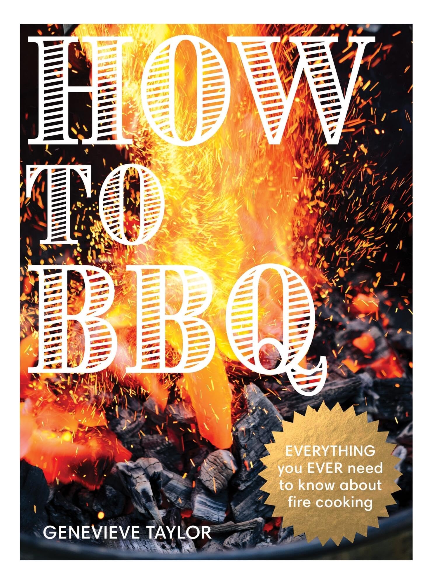 Quadrille Publishing How to BBQ: The Definitive Guide to Fire Cooking - 100 Recipes | Hardcover | 288 Pages 1