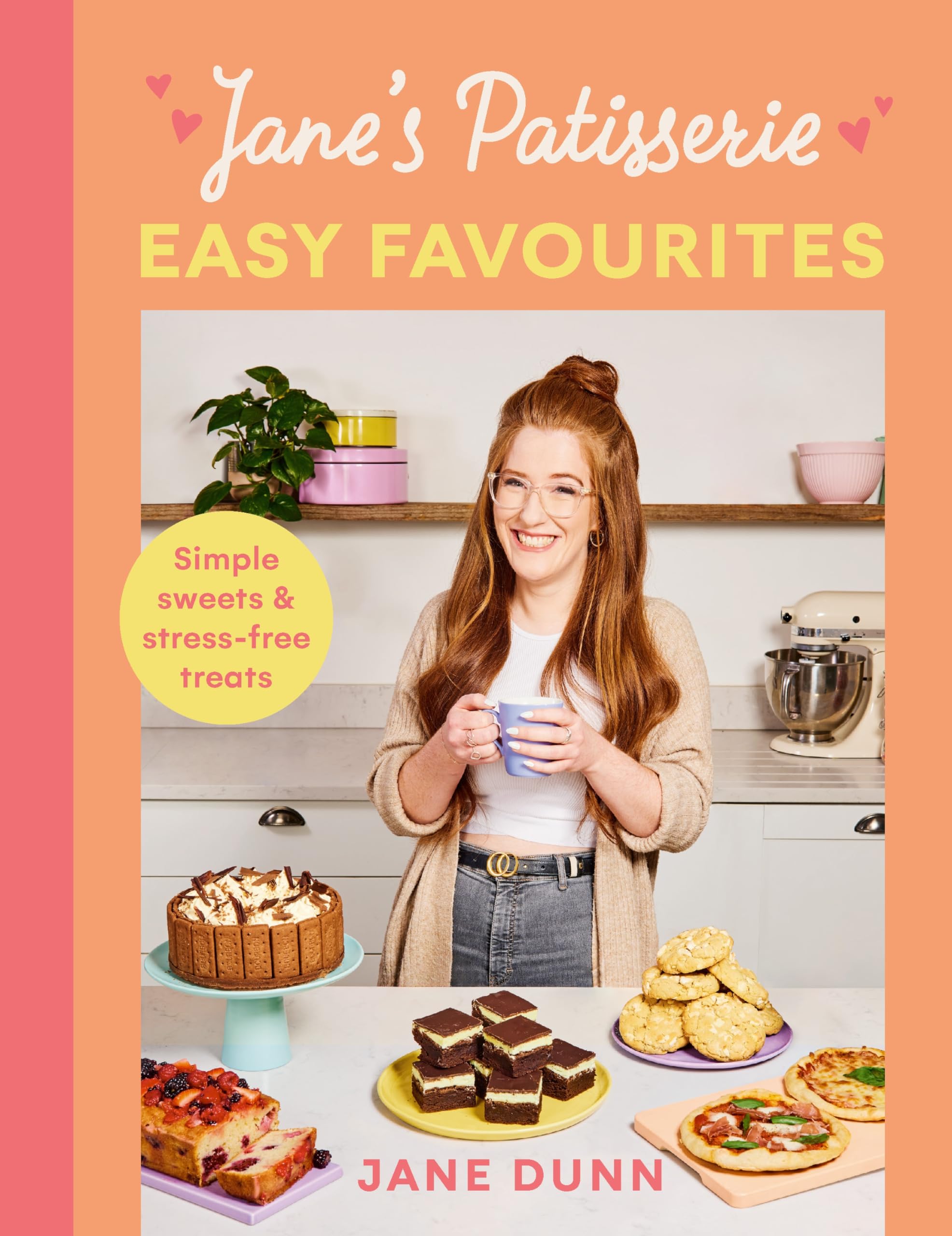 Jane's Patisserie Easy Favourites: Simple Sweets & Stress-Free Treats by Jane Dunn (Hardcover) 1