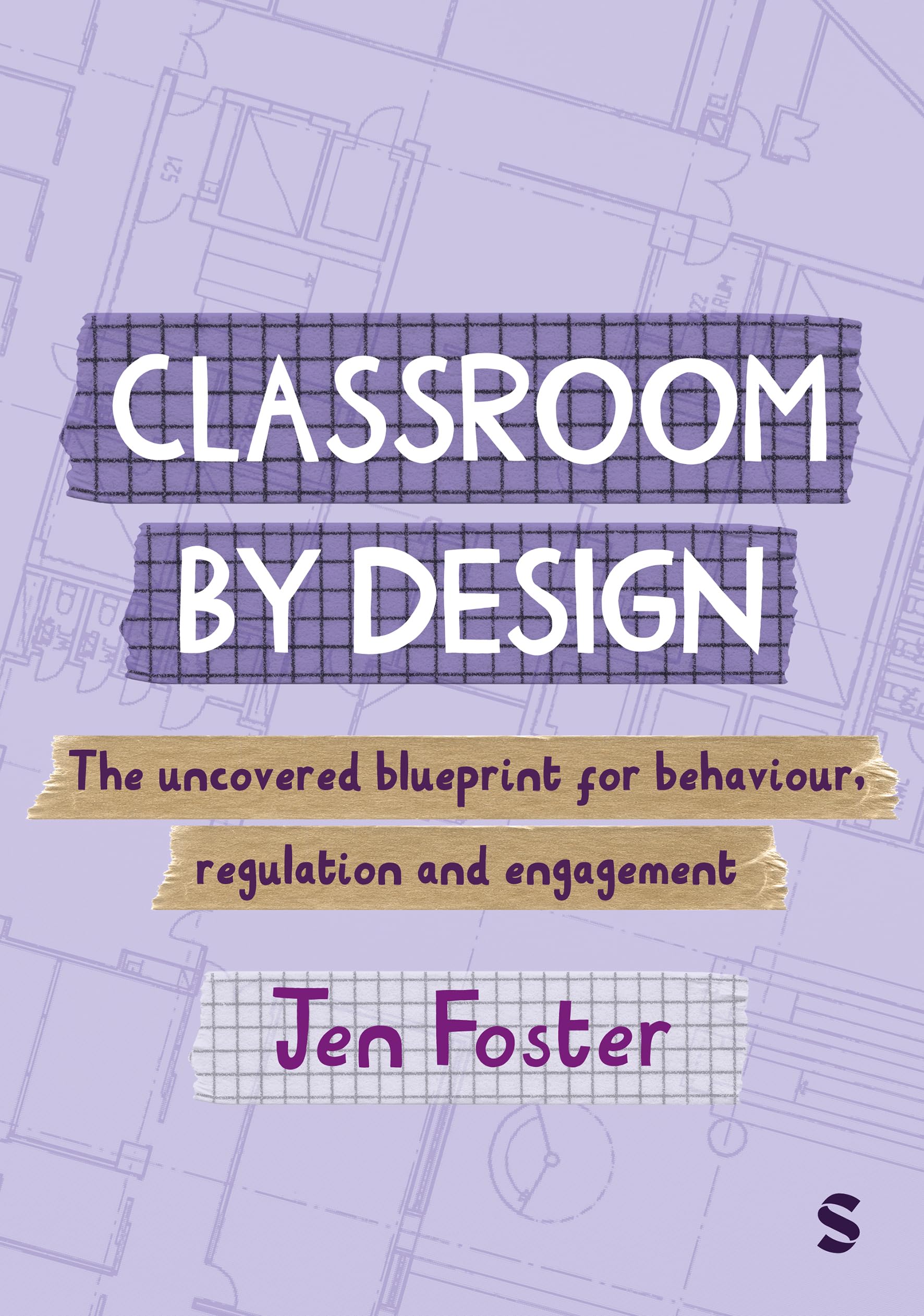 Sage Publishing Classroom By Design: The Uncovered Blueprint for Behaviour, Regulation and Engagement | Paperback | 176 Pages 1