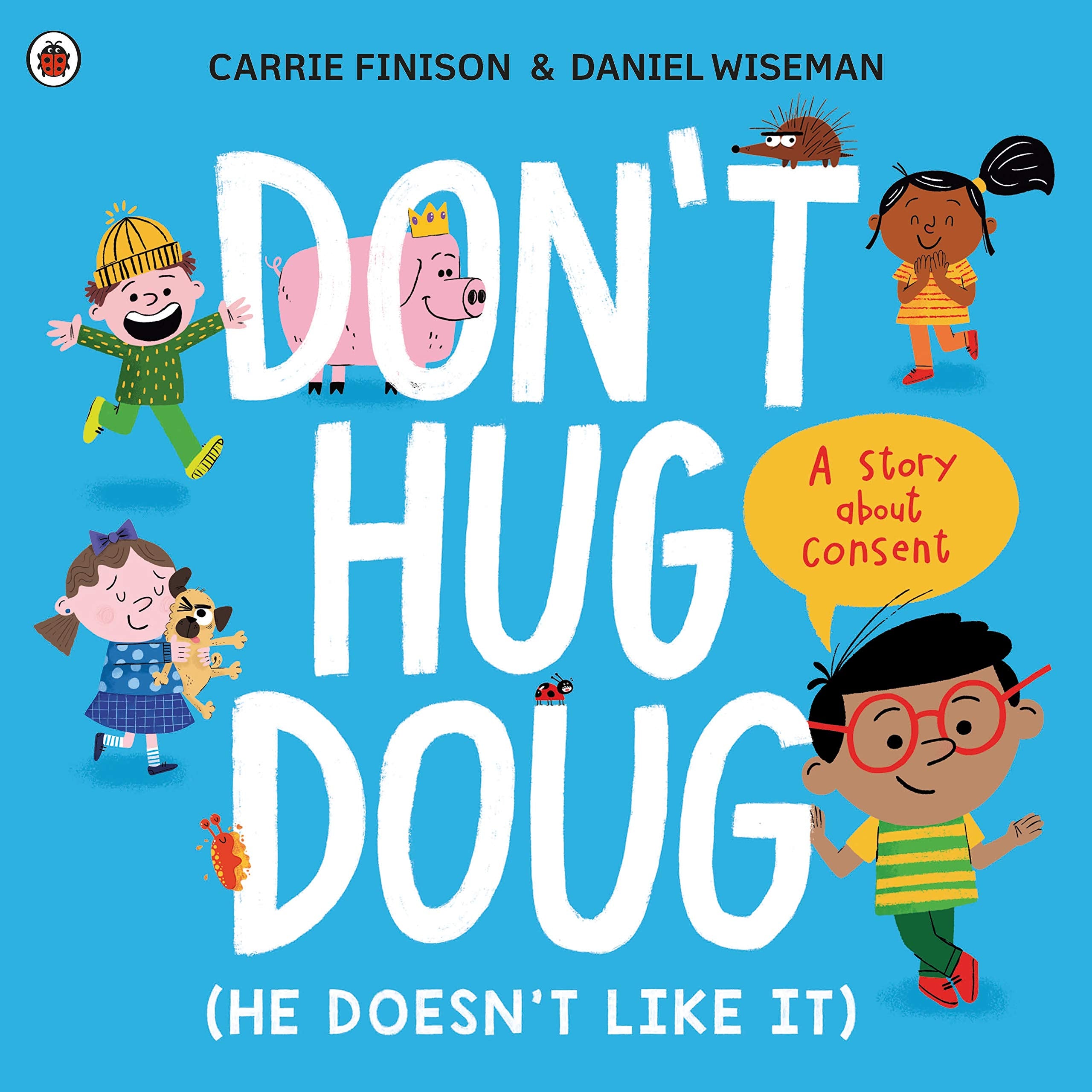 Ladybird Don't Hug Doug (He Doesn't Like It): A Story About Consent | Picture Book | Ages 3-7 1