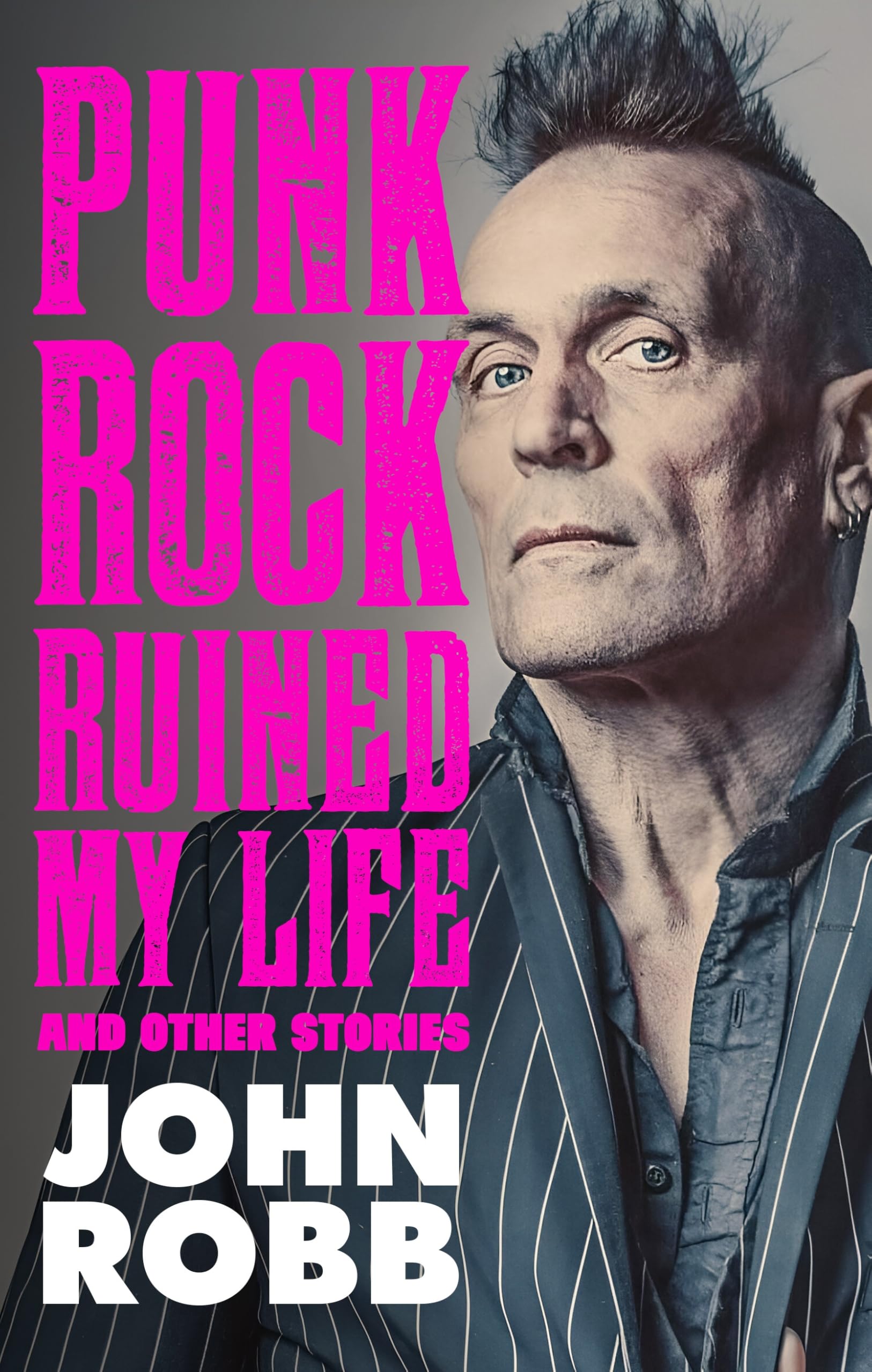 John Robb - Punk Rock Ruined My Life: And Other Stories [Hardcover]