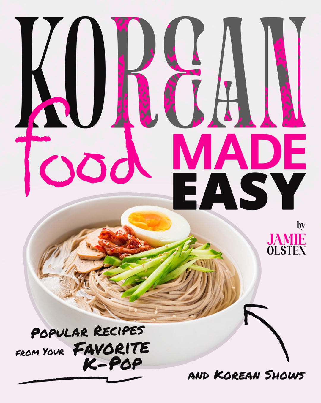 Korean Food Made Easy: Popular Recipes from Your Favorite K-Pop and Korean Dramas - Cookbook (English Edition)