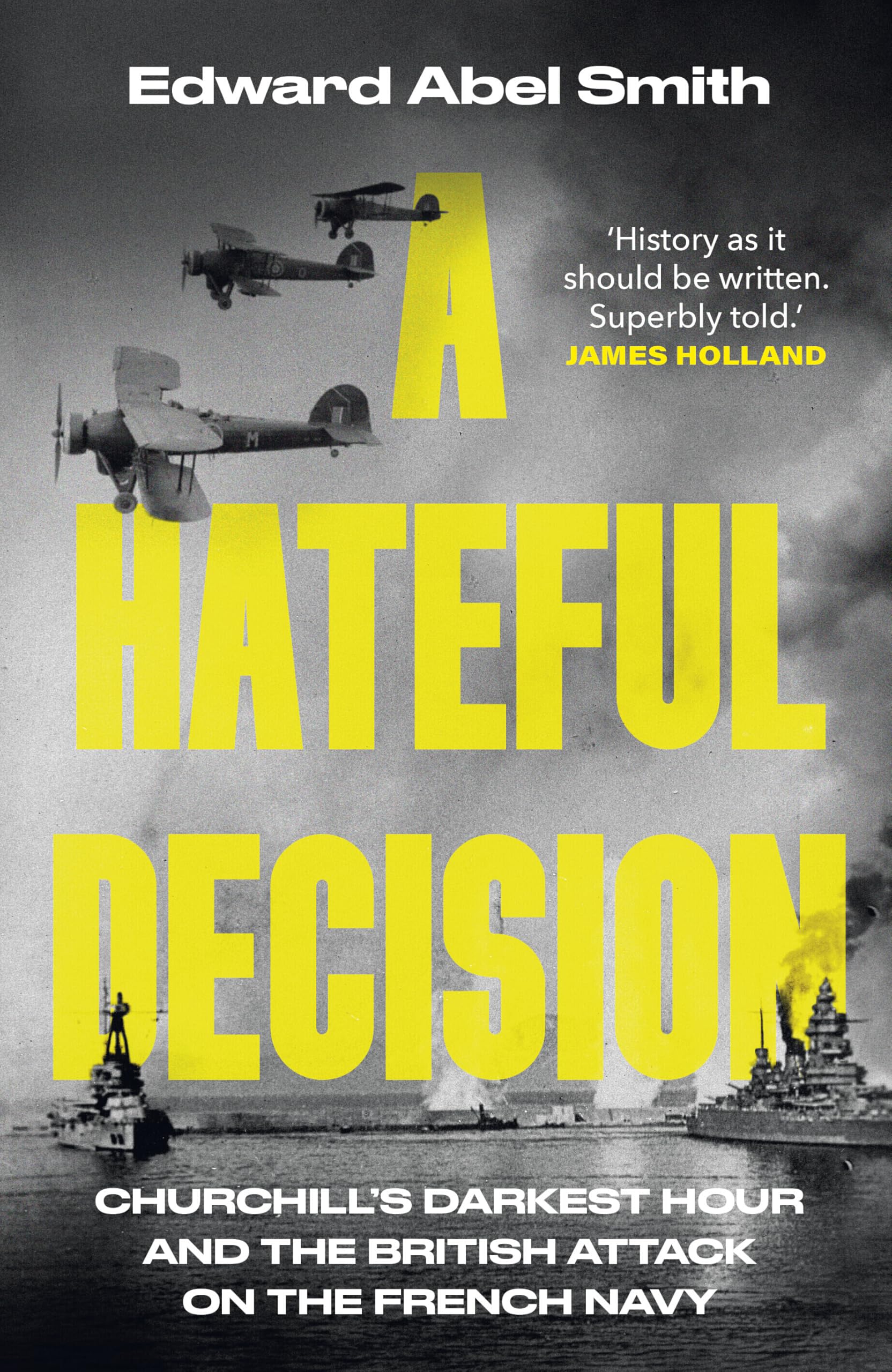 Bantam A Hateful Decision: Churchill's Darkest Hour and the British Attack on the French Navy 1