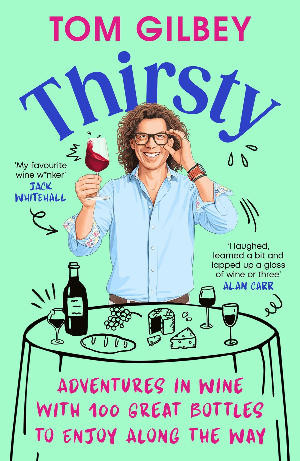Vintage Thirsty: 100 Great Wines and Stories by the Wine Guy - Tom Gilbey, Paperback