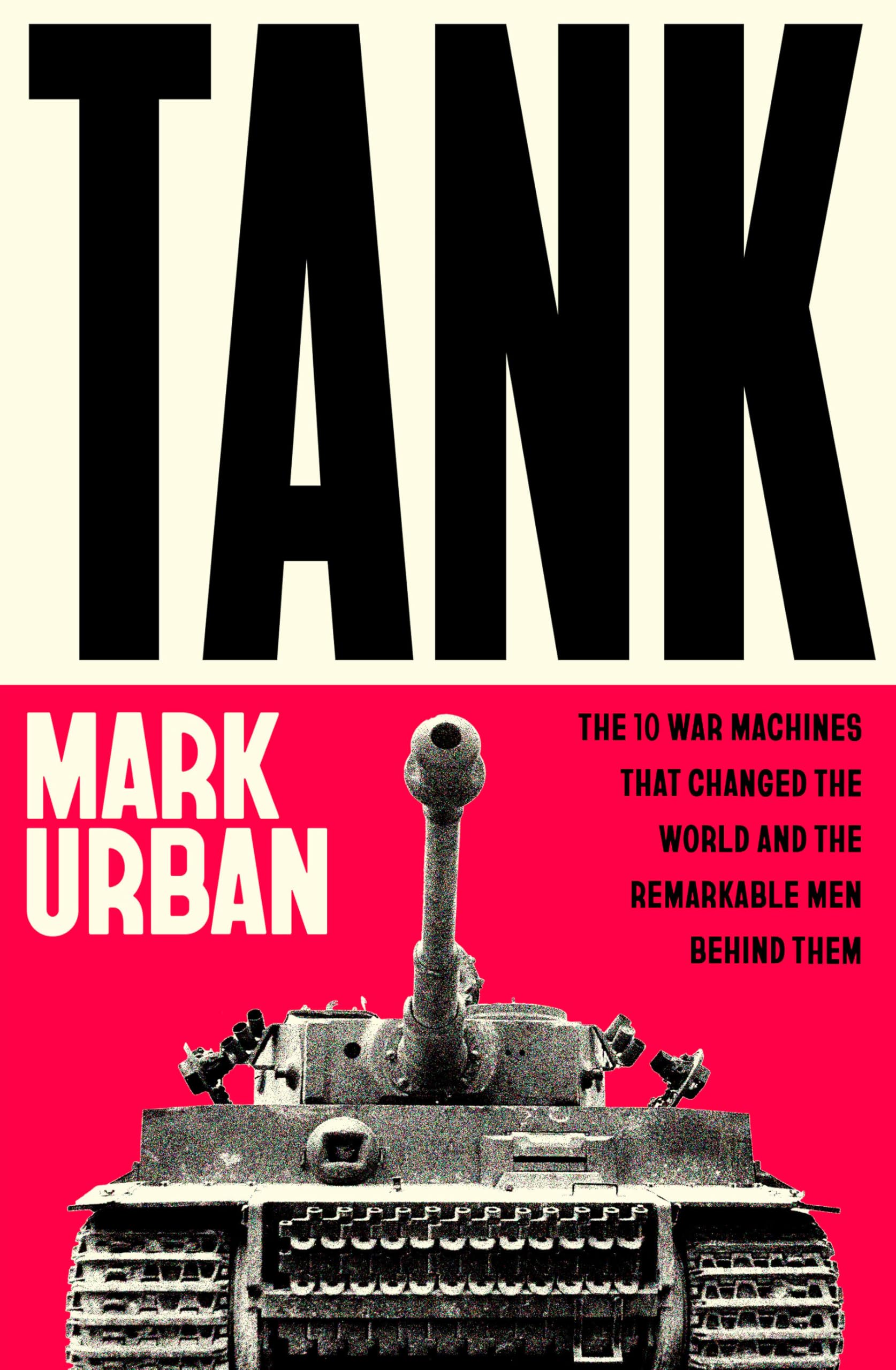 Penguin Tank: The 10 War Machines That Changed the World and the Remarkable Men Beh | Paperback | English