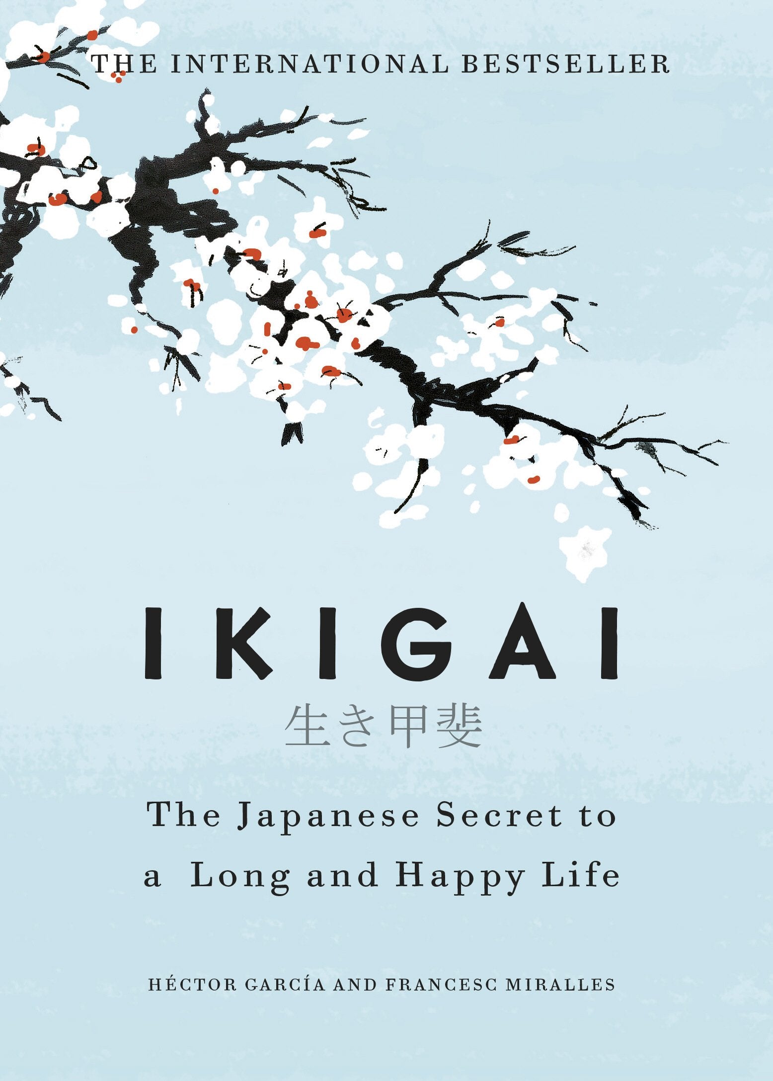 Ikigai: The Japanese Secret to a Long and Happy Life by Francesc Miralles & Héctor García | Hardcover
