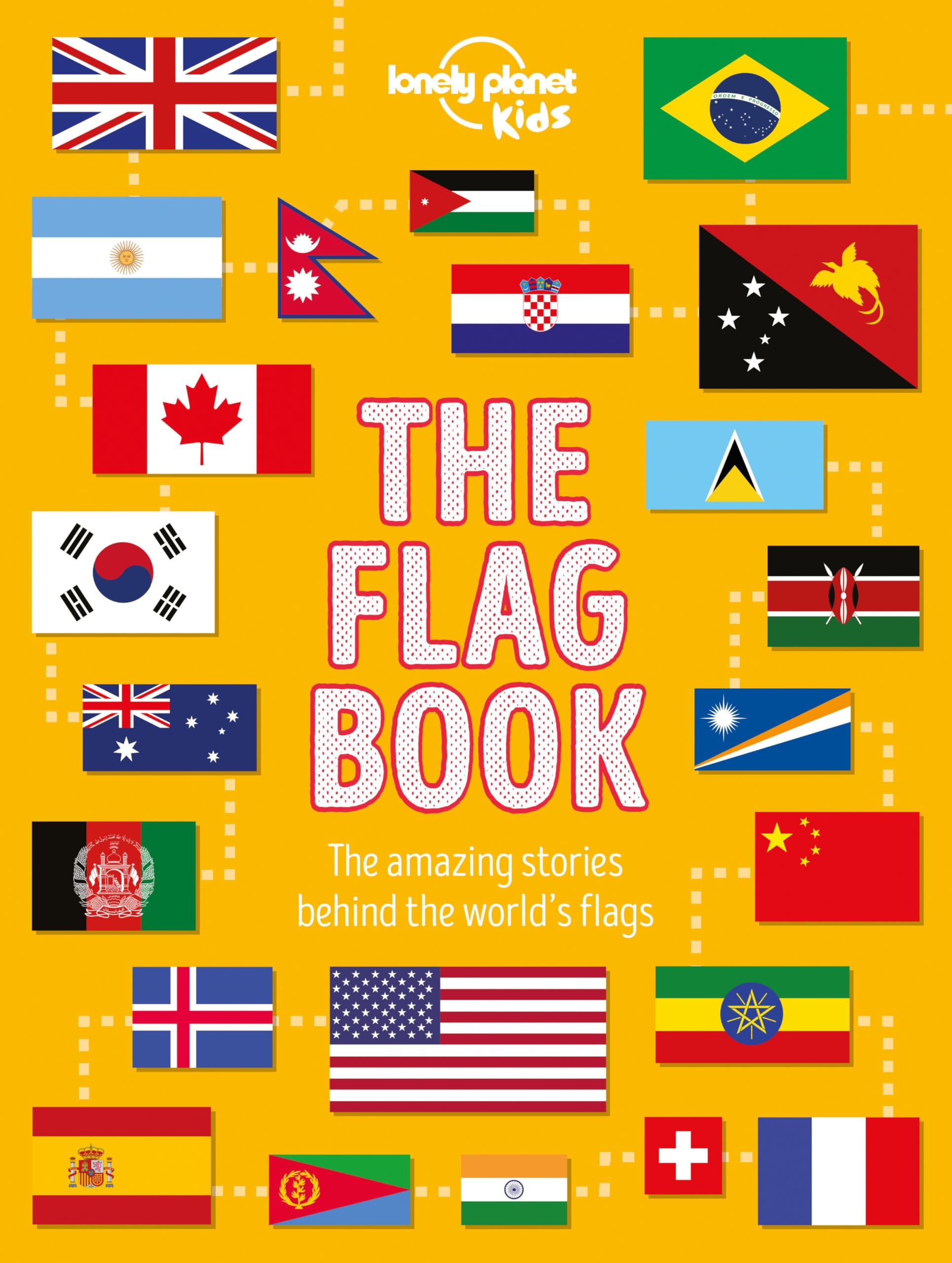 Lonely Planet Kids The Flag Book - World Flags Education Aid | Hardcover | 184 Pages