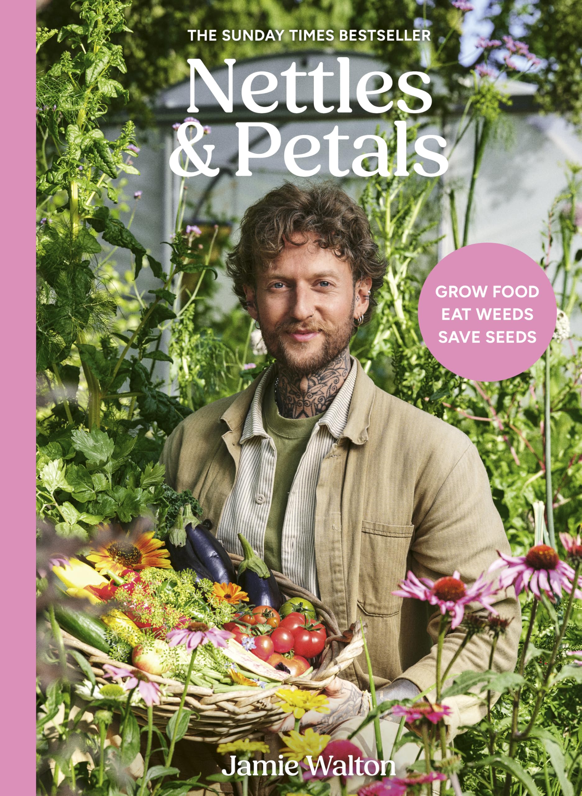 Nettles & Petals: Grow Food. Eat Weeds. Save Seeds. - Hardcover