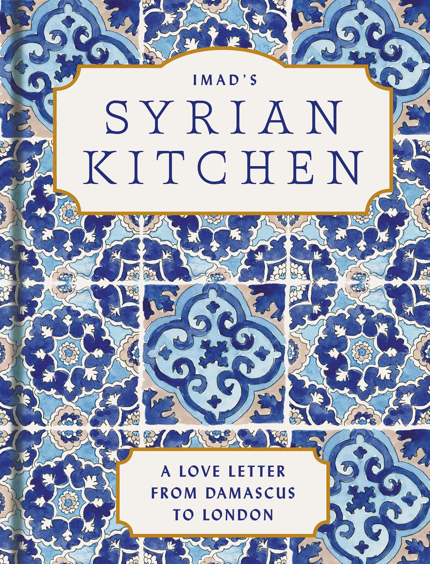 Imad Alarnab Imad’s Syrian Kitchen - 90 Recipes | Hardcover | 320 Pages 1