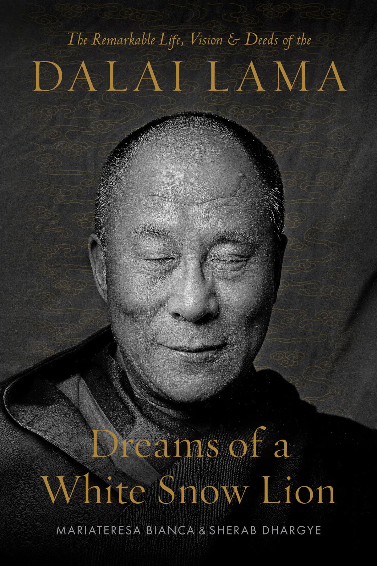 Dreams of a White Snow Lion: The Remarkable Life, Vision, and Deeds of the Dalai Lama by Dhargye, Sherab & Mariateresa Bianca | Hardcover