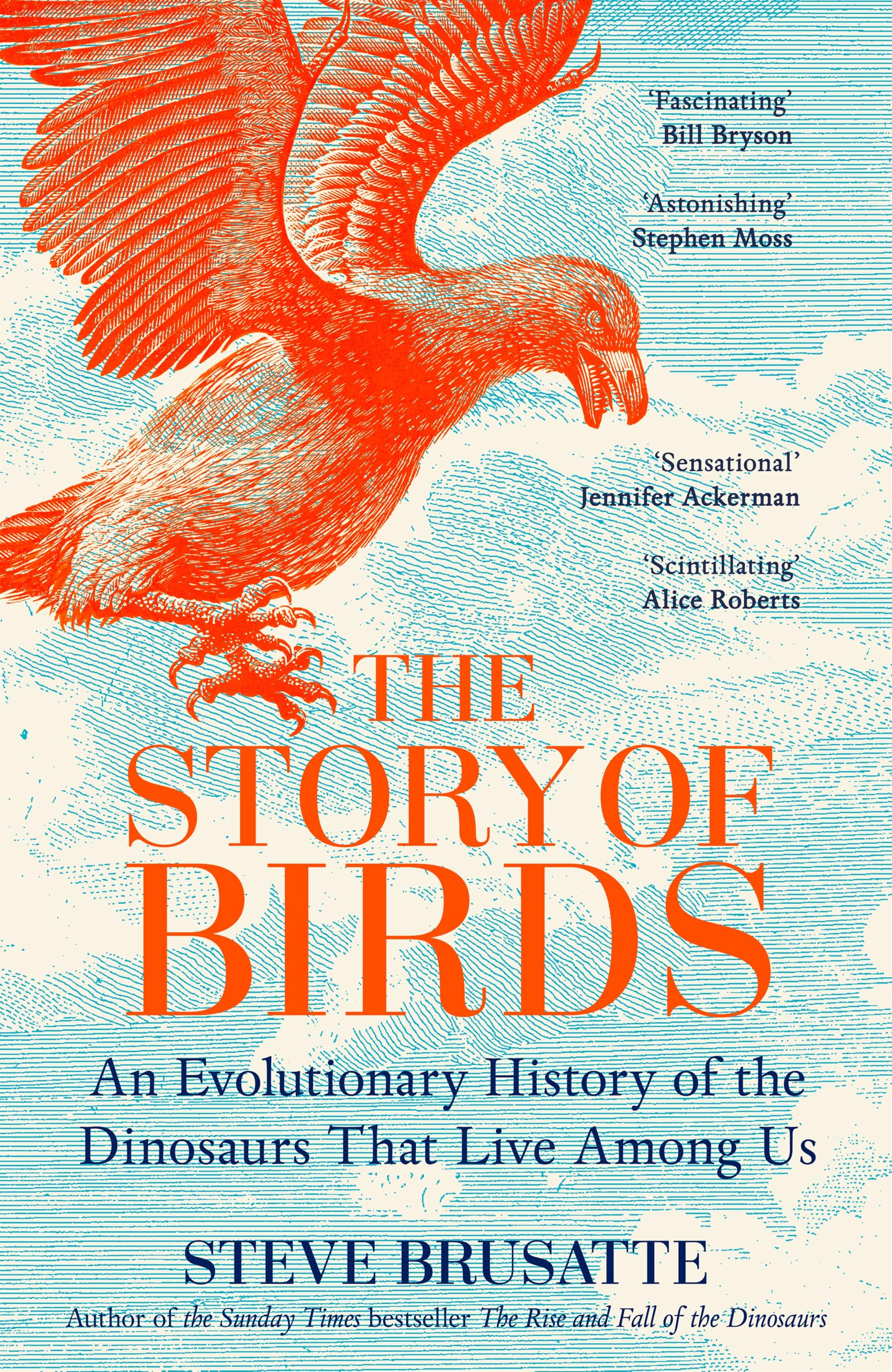 Steve Brusatte - The Story of Birds: An Evolutionary History of the Dinosaurs That Live Amon | Hardcover