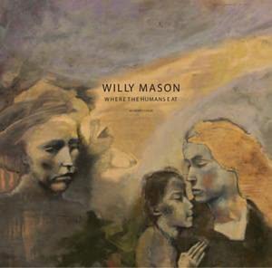 Willy Mason - Where The Humans Eat [Audio CD]