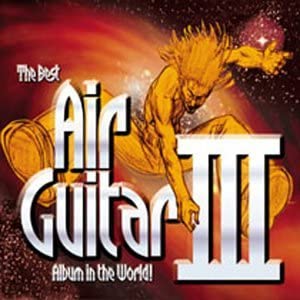 The Best Air Guitar Album In The World...Ever! [Audio CD]