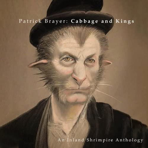 Patrick Brayer - Cabbage & Kings: An Inland Shrimpire Anthology [Audio CD]