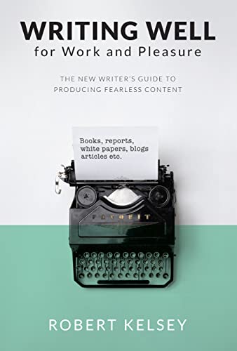 Writing Well for Work and Pleasure: The New Writer's Guide to Producing Great Co [Paperback ]