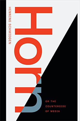 Horn, or The Counterside of Media (Sign, Storage, Transmission) [Paperback ]