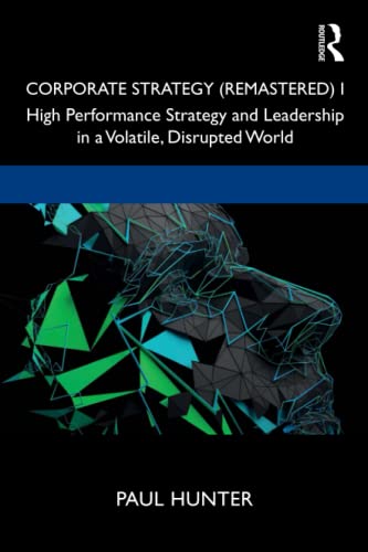 Paul Hunter - Corporate Strategy (Remastered) I: High Performance Strategy and Leadership in a [Paperback ]