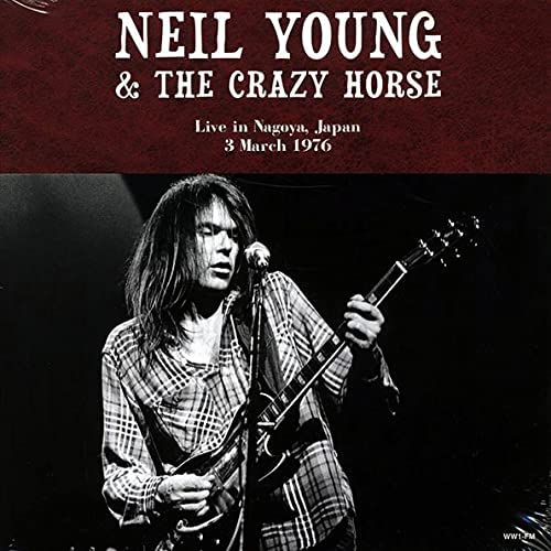 Young Neil & the Crazy Horse - Live In Nagoya, Japan, 3rd March 1976 [Vinyl]