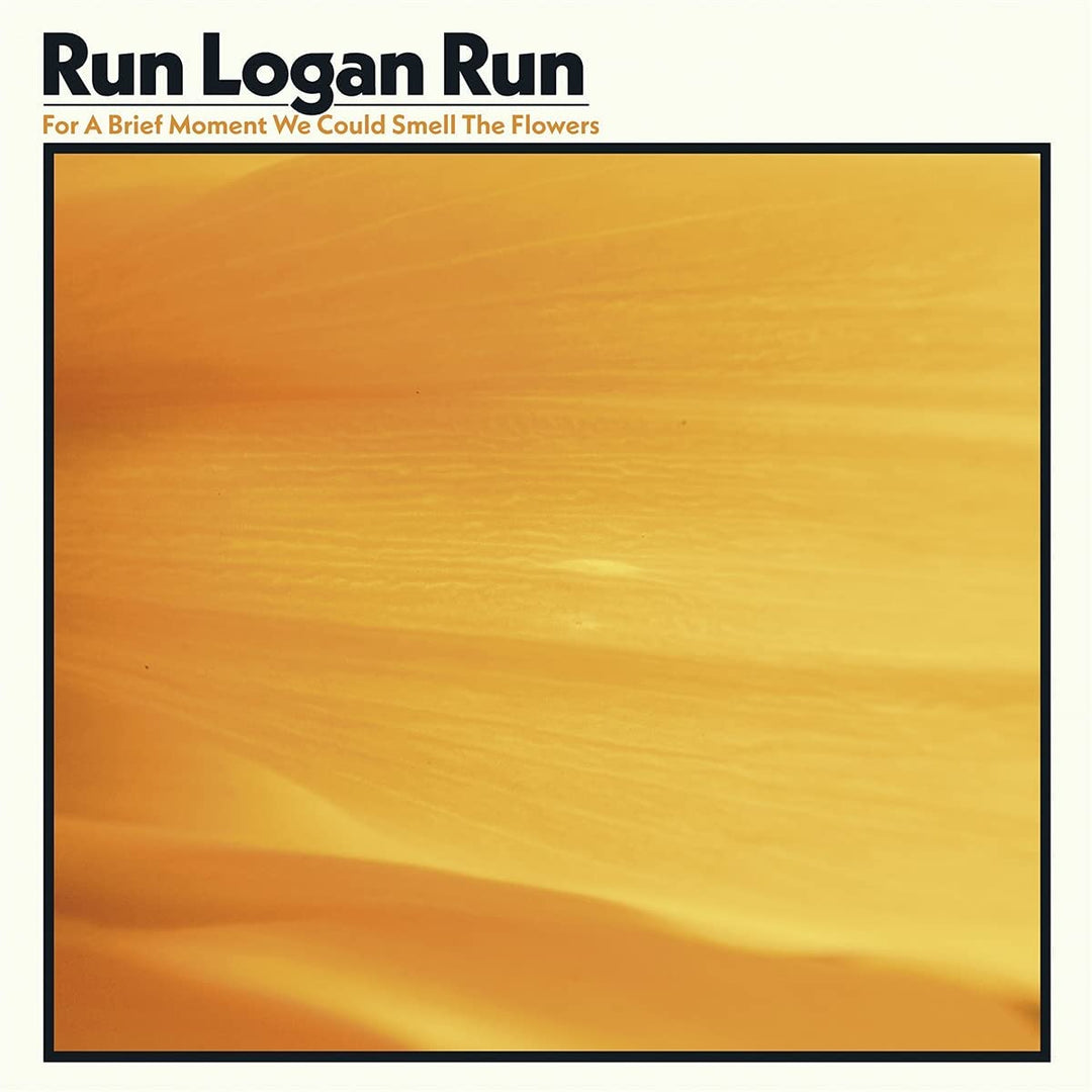 RUN LOGAN RUN - FOR A BRIEF MOMENT WE COULD SMELL THE FLOWERS [Audio CD]