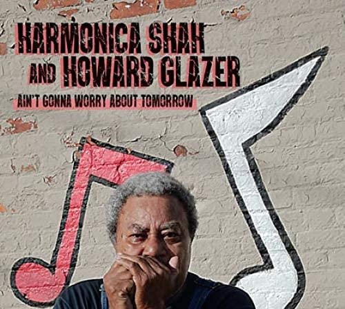 Harmonica Shah - Ain't Gonna Worry About Tomorrow [Audio CD]