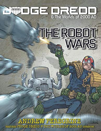 Judge Dredd: The Robot Wars: Judge Dredd & The Worlds of 2000 AD