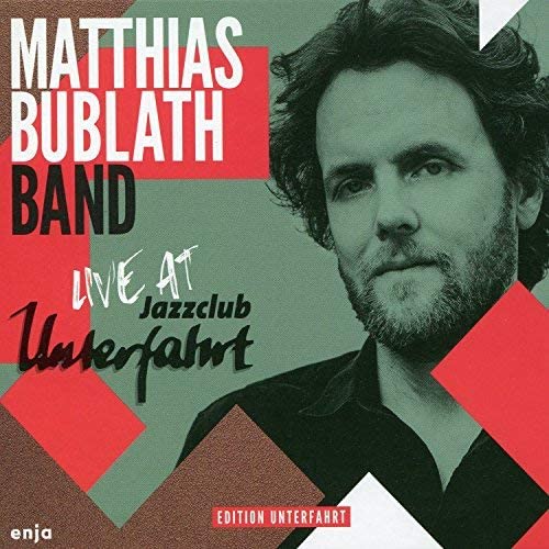 Matthias Bublath Band - Live at Jazzclub Unterfahrt [Audio CD]