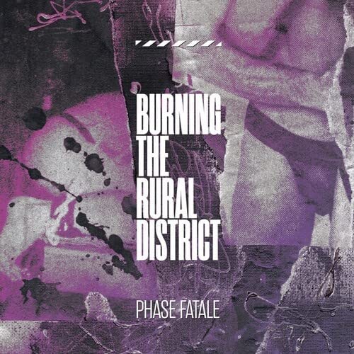 Phase Fatale - Burning The Rural District [VINYL]