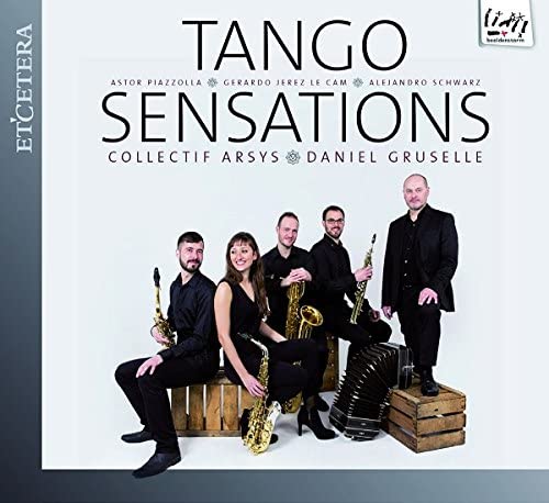 Collectif Arsys / Gruselle, Daniel - PIAZOLLA / LE CAM / SCHWARZ:Tango Sensations [Audio CD]