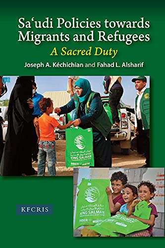 Sa'udi Policies towards Migrants and Refugees: A Sacred Duty (The King Faisal Ce [Hardcover ]