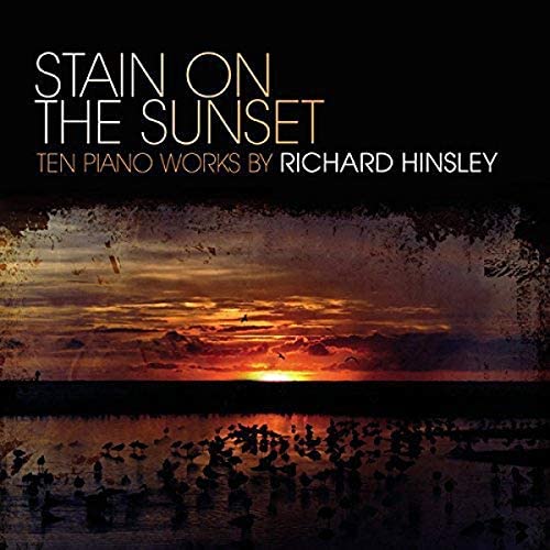 Stain On The Sunset - Piano Works by Richard Hinsley [Audio CD]