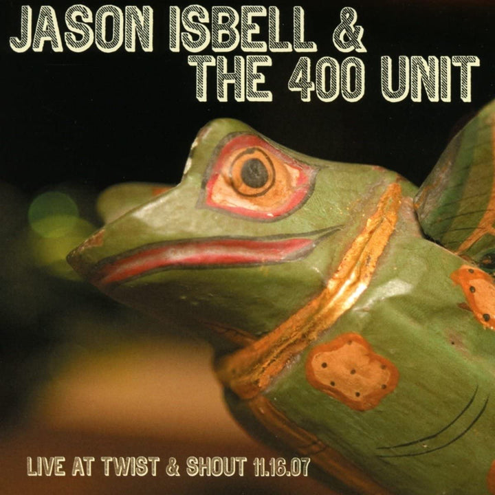 Jason Isbell and the 400 Unit - Live at Twist and Shout [Audio CD]
