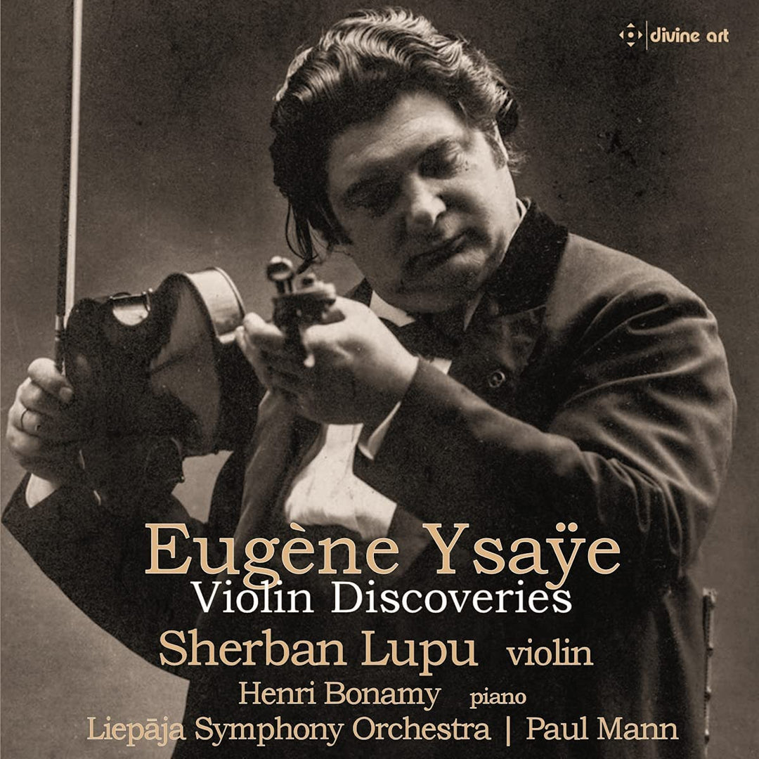 Ysaye: Violin Discoveries [Sherban Lupu; Henri Bonamy; Liepaja Symphony Orchestra; Paul Mann] [Divine Art: DDA25222] [Audio CD]