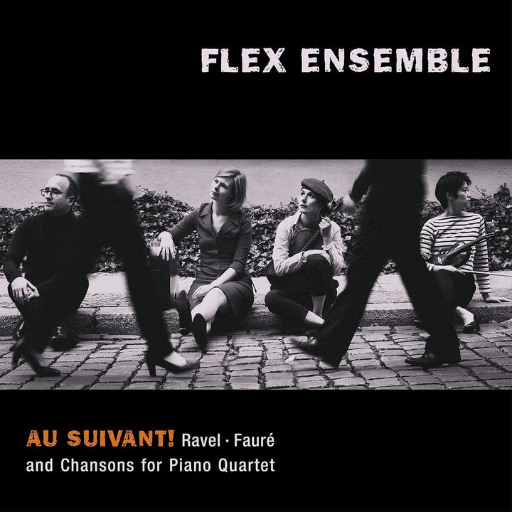 Flex Ensemble - Au Suivant! Ravel, Faure ad Chansons for Piano Quartet [Audio CD]