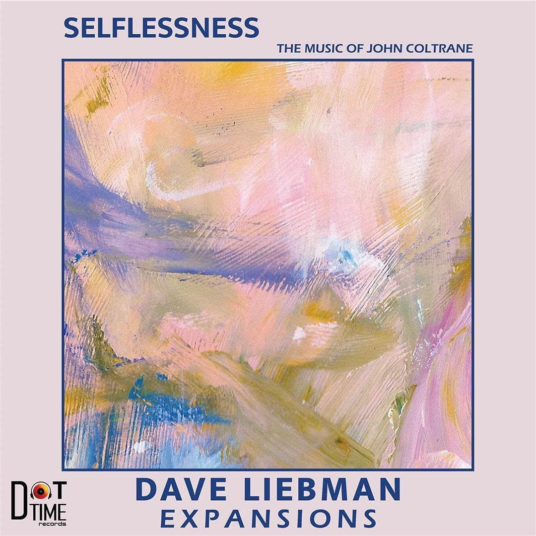 Dave Liebman Expansions - Selflessness: The Music Of John Coltrane [Audio CD]